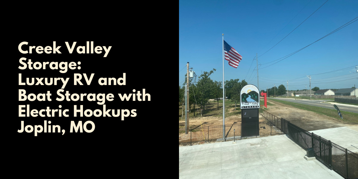 Creek Valley Storage: Luxury RV and Boat Storage with Electric Hookups | Joplin, MO